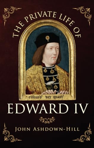 Imagen de archivo de The Private Life of Edward IV a la venta por WorldofBooks