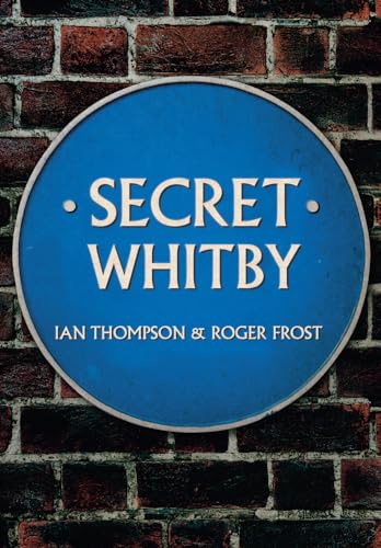 9781445652511: Secret Whitby