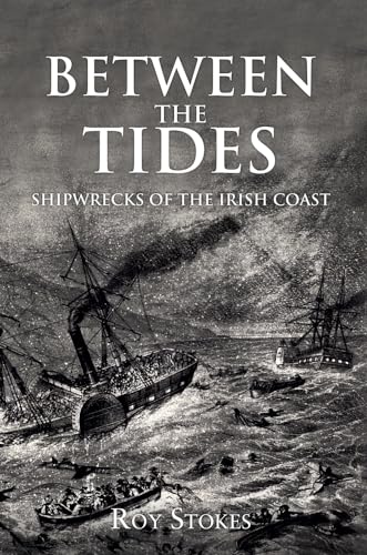 Beispielbild fr Between the Tides: Shipwrecks of the Irish Coast zum Verkauf von WorldofBooks