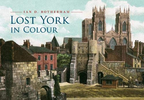 Stock image for Lost York in Colour for sale by WorldofBooks
