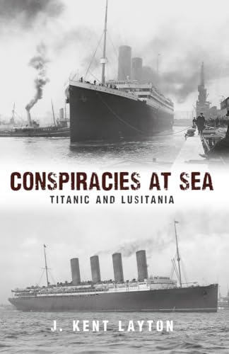 Beispielbild fr Conspiracies at Sea: Titanic and Lusitania zum Verkauf von Revaluation Books