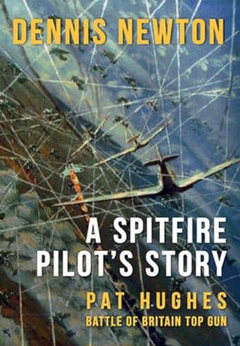 Beispielbild fr A Spitfire Pilot's Story: Pat Hughes: Battle of Britain Top Gun zum Verkauf von AwesomeBooks