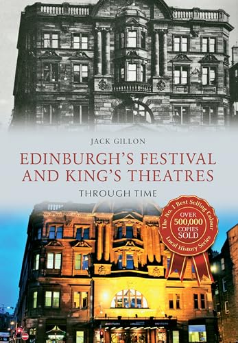 Imagen de archivo de Edinburgh's Festival and King's Theatres Through Time a la venta por Books From California