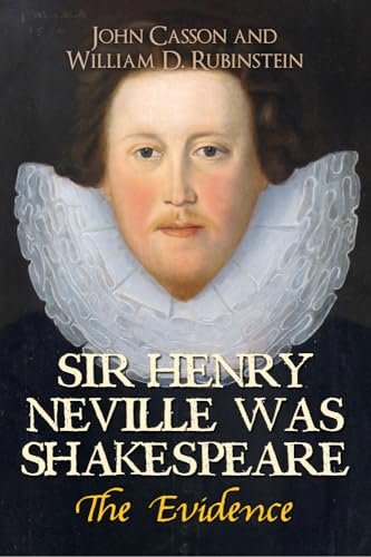 Imagen de archivo de Sir Henry Neville Was Shakespeare: The Evidence a la venta por Reuseabook