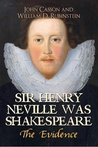 Stock image for Sir Henry Neville Was Shakespeare: The Evidence for sale by WorldofBooks