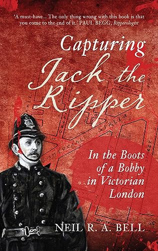 Imagen de archivo de Capturing Jack the Ripper: In the Boots of a Bobby in Victorian London a la venta por HPB-Diamond