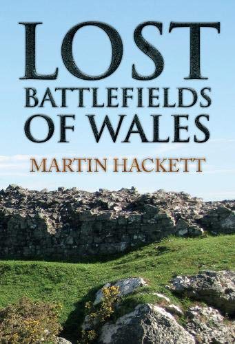 9781445655222: Lost Battlefields of Wales