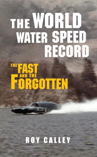 Stock image for The World Water Speed Record: The Fast and the Forgotten for sale by Revaluation Books