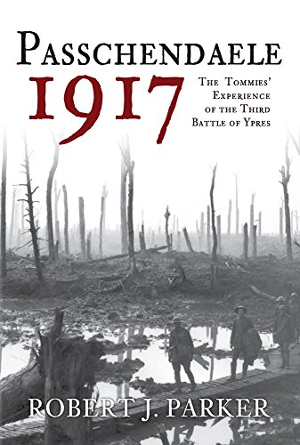 Beispielbild fr Passchendaele 1917: The Tommies' Experience of the Third Battle of Ypres zum Verkauf von WorldofBooks