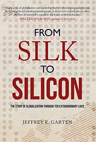 Stock image for From Silk to Silicon: The Story of Globalization Through Ten Extraordinary Lives for sale by WorldofBooks