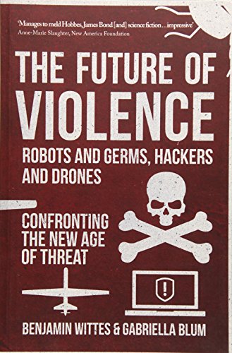 Imagen de archivo de The Future of Violence - Robots and Germs, Hackers and Drones: Confronting the New Age of Threat a la venta por HPB-Red