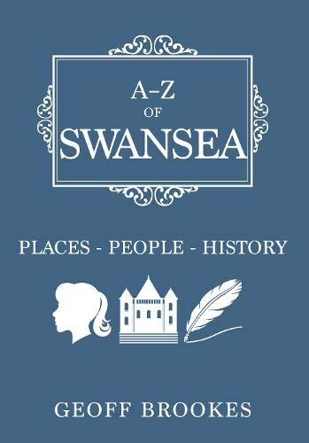 Imagen de archivo de A-Z of Swansea: Places-People-History a la venta por WorldofBooks