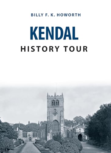 9781445656090: Kendal History Tour