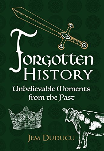 9781445656342: Forgotten History: Unbelievable Moments from the past