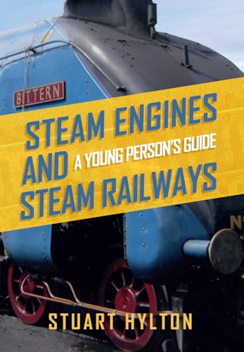 9781445656687: Steam Engines and Steam Railways: A Young Person's Guide