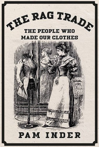 Beispielbild fr The Rag Trade: The People Who Made Our Clothes zum Verkauf von WorldofBooks