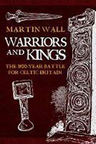 Imagen de archivo de Warriors and Kings: The 1500-Year Battle for Celtic Britain a la venta por WorldofBooks