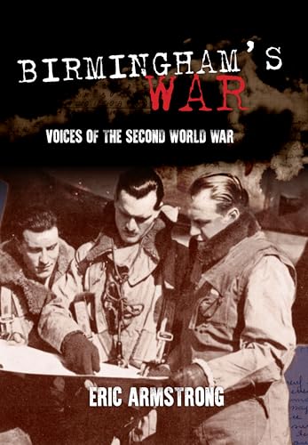 Beispielbild fr Birmingham's War: Voices of the Second World War zum Verkauf von AwesomeBooks