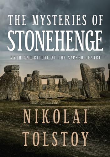 9781445659534: The Mysteries of Stonehenge: Myth and Ritual at the Sacred Centre