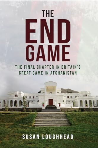 Stock image for The End Game: The Final Chapter in Britain's Great Game in Afghanistan for sale by Bahamut Media