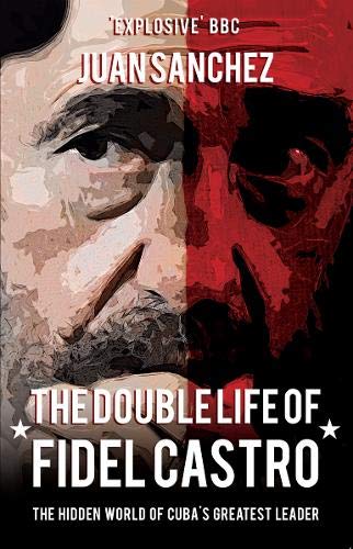 Beispielbild fr The Double Life of Fidel Castro: The Hidden World of Cuba's Greatest Leader zum Verkauf von PlumCircle
