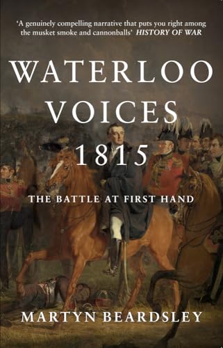 Beispielbild fr Waterloo Voices 1815: The Battle at First Hand zum Verkauf von AwesomeBooks