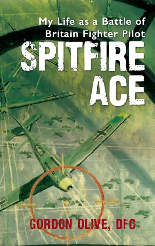 9781445660202: Spitfire Ace: My Life As a Battle of Britain Fighter Pilot