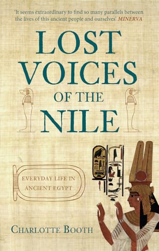 Imagen de archivo de Lost Voices of the Nile: Everyday Life in Ancient Egypt a la venta por HPB Inc.