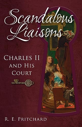 Beispielbild fr Scandalous Liaisons: Charles II and His Court zum Verkauf von Buchpark