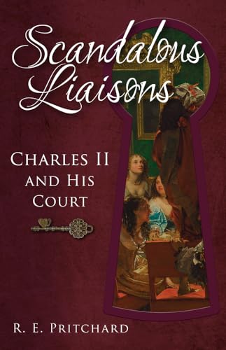 Stock image for Scandalous Liaisons: Charles II and his Court for sale by GF Books, Inc.