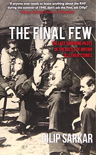 Beispielbild fr The Final Few: The Last Surviving Pilots of the Battle of Britain Tell Their Stories zum Verkauf von AwesomeBooks