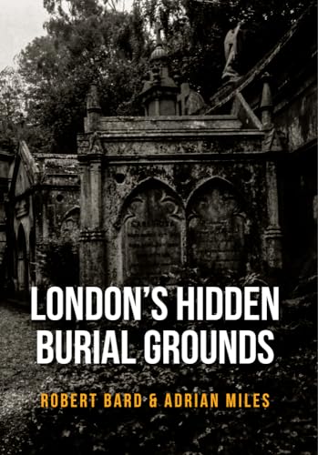 9781445661117: London's Hidden Burial Grounds