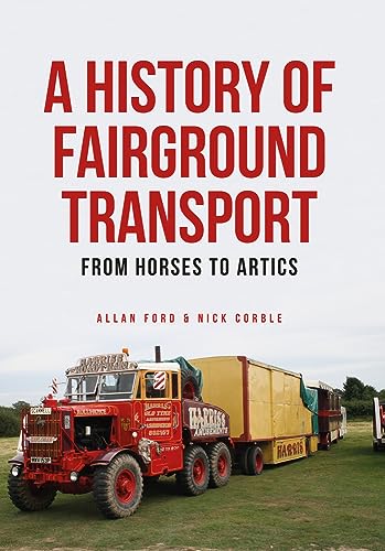 Stock image for A History of Fairground Transport: From Horses to Artics for sale by Ammareal