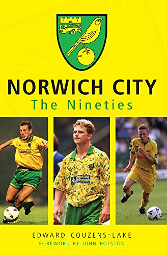 Beispielbild fr Norwich City the Nineties zum Verkauf von Blackwell's