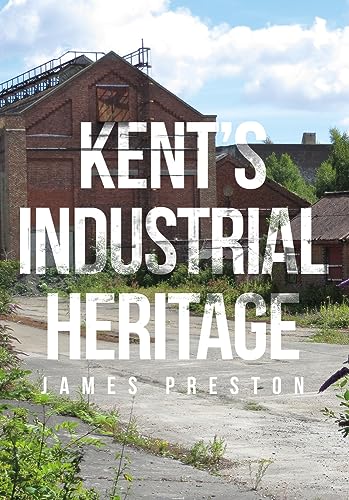 Beispielbild fr Kent's Industrial Heritage zum Verkauf von WorldofBooks