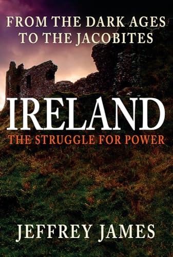 Beispielbild fr Ireland: The Struggle for Power: From the Dark Ages to the Jacobites zum Verkauf von WorldofBooks