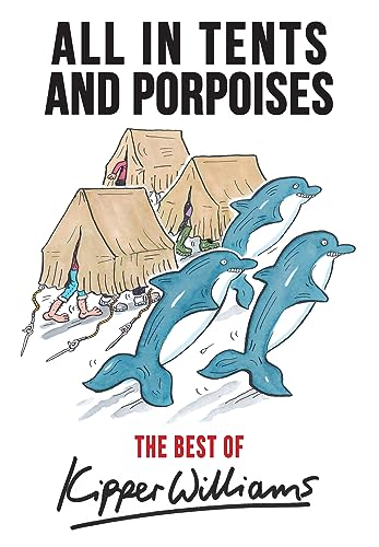Stock image for The Best of Kipper Williams: All in Tents and Porpoises for sale by WorldofBooks