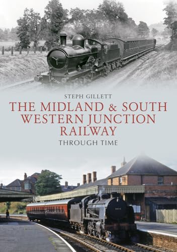 9781445663364: The Midland & South Western Junction Railway Through Time