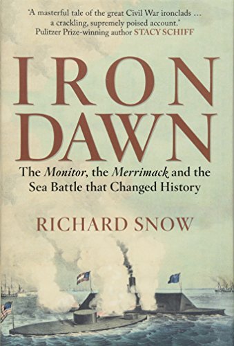 9781445663463: Iron Dawn: The Monitor, the Merrimack and the Sea Battle that Changed History