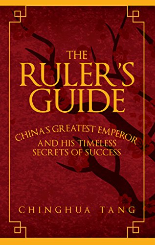 Beispielbild fr The Ruler's Guide: China  s Greatest Emperor and His Timeless Secrets of Success zum Verkauf von WorldofBooks