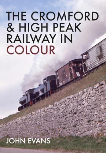 Stock image for The Cromford and High Peak Railway in Colour for sale by Blackwell's
