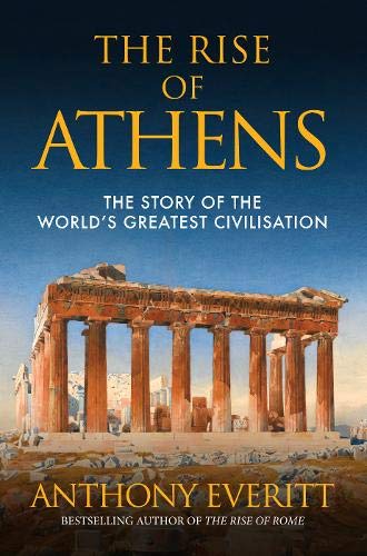 Stock image for The Rise of Athens: The Story of the World  s Greatest Civilisation for sale by AwesomeBooks