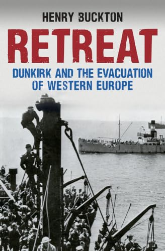 Beispielbild fr Retreat: Dunkirk and the Evacuation of Western Europe zum Verkauf von Wonder Book