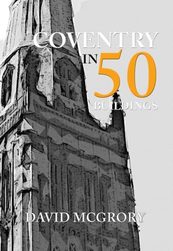Stock image for Coventry in 50 Buildings for sale by Blackwell's