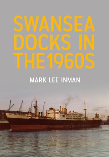 Stock image for Swansea Docks in the 1960s for sale by WorldofBooks