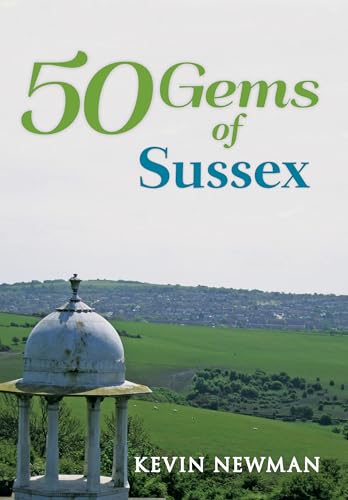 Stock image for 50 Gems of Sussex: The History & Heritage of the Most Iconic Places for sale by WorldofBooks