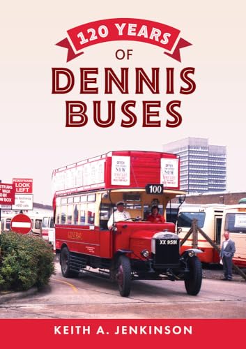 9781445666549: 120 Years of Dennis Buses