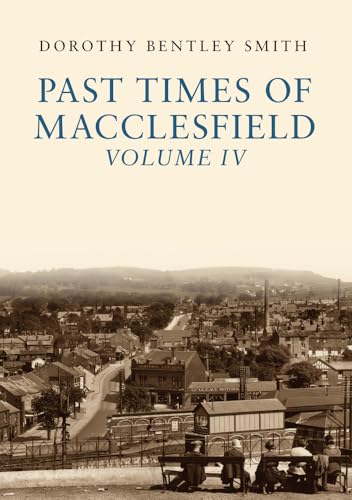 Beispielbild fr Past Times of Macclesfield. Volume IV zum Verkauf von Blackwell's