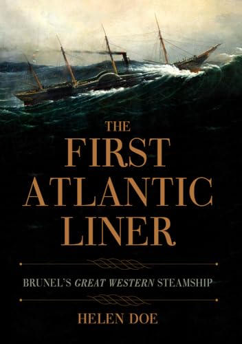 Stock image for The First Atlantic Liner: Brunel  s Great Western Steamship for sale by WorldofBooks