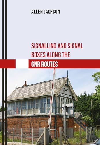 Stock image for Signalling and Signal Boxes Along the GNR Routes for sale by Blackwell's